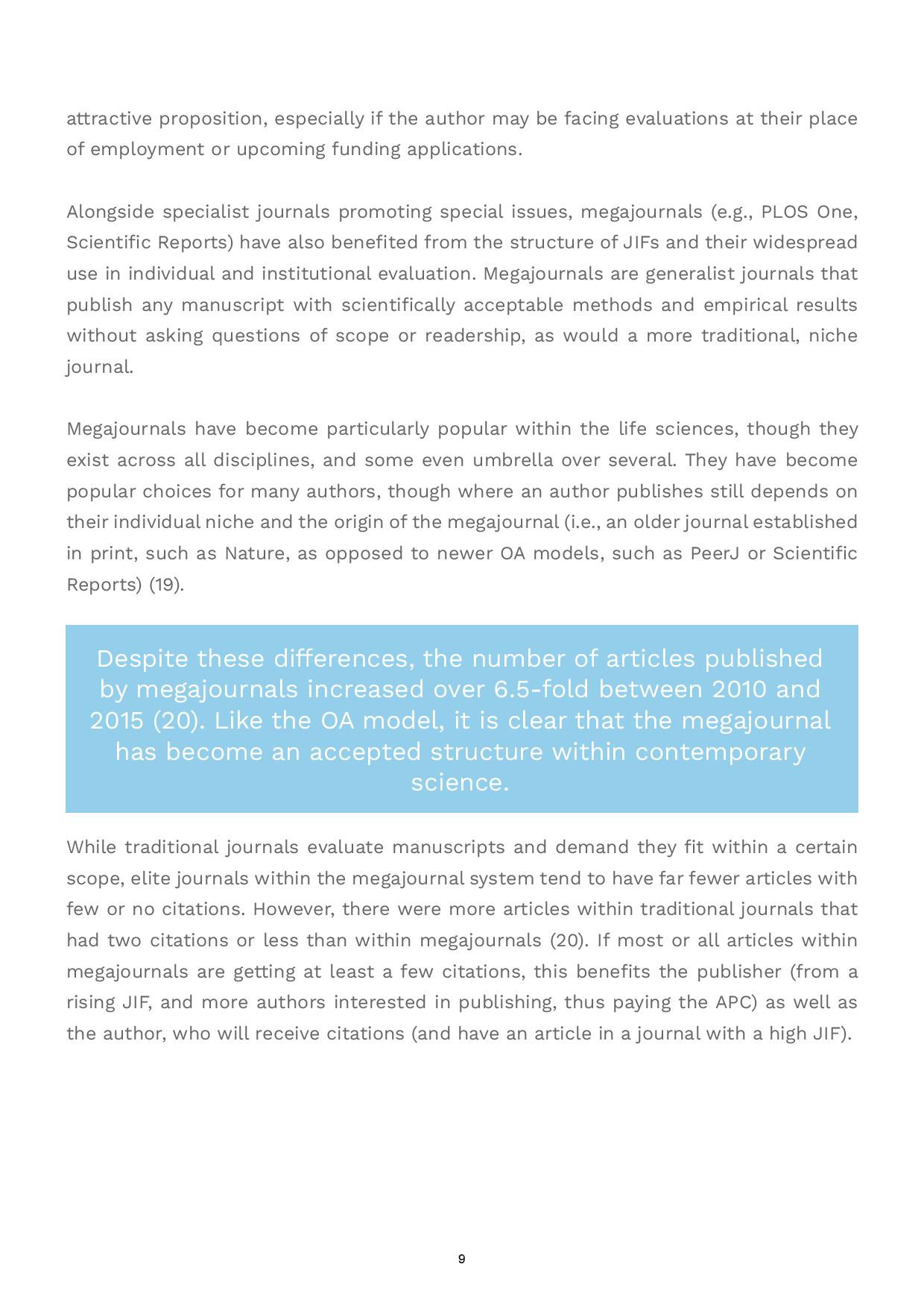 Megajournals have also become an acceptable publication model, alongside open access and OA hybrids.